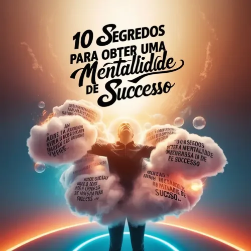 10 Segredos Para Obter Uma Mentalidade de Sucesso