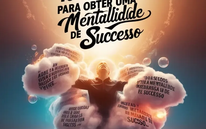 10 Segredos Para Obter Uma Mentalidade de Sucesso